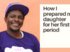 How I Helped Prepare my Daughter for Her First Period -a Father’s Experience
