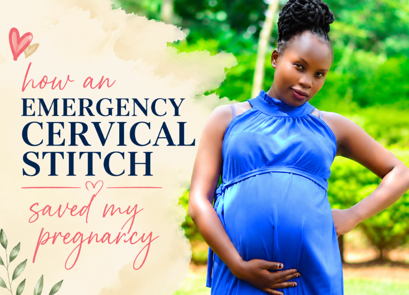 “I thought I would lose this pregnancy too, until an emergency stitch saved my baby” cervical-stitch-pregnancy-Kenya
