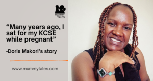 “Many years ago, I sat for my KCSE while pregnant” -a Kenyan mother’s story Doris_Makori